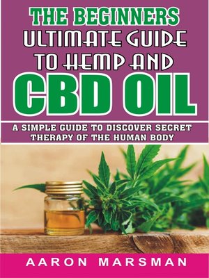 cover image of The Beginners Ultimate Guide to Hemp and CBD Oil